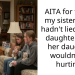 AITA for telling my sister if she hadn’t lied to her daughter then her daughter wouldn’t be hurting?