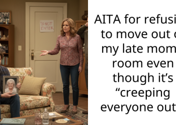 AITA for refusing to move out of my late mom’s room even though it’s “creeping everyone out”?