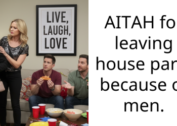 AITAH for leaving house party because of men.