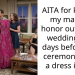 AITA for kicking my maid of honor out of my wedding two days before the ceremony over a dress issue?