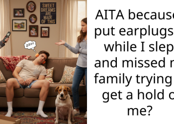 AITA because I put earplugs in while I slept and missed my family trying to get a hold of me?