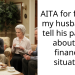 AITA for forcing my husband to tell his parents about his financial situation