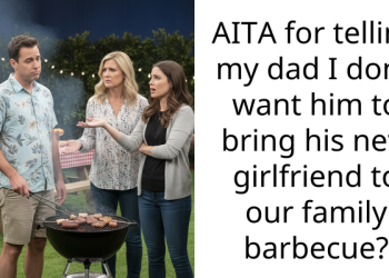 AITA for telling my dad I don’t want him to bring his new girlfriend to our family barbecue?
