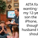 AITA for not wanting to buy my 12-year-old son the latest iPhone, even though my husband thinks I should?