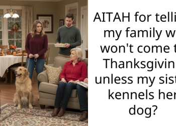 AITAH for telling my family we won’t come to Thanksgiving unless my sister kennels her dog?