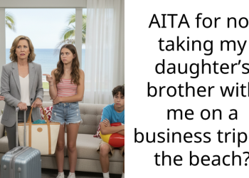 AITA for not taking my daughter’s brother with me on a business trip to the beach?