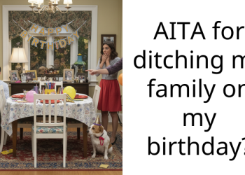 AITA for ditching my family on my birthday?