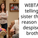 WIBTA for telling my sister the real reason why I despise our brother?
