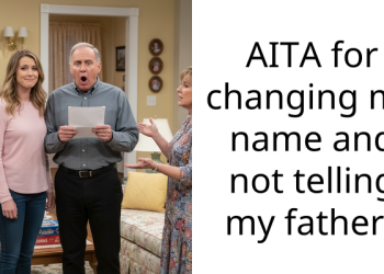 AITA for changing my name and not telling my father?