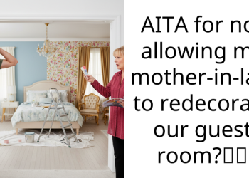 AITA for not allowing my mother-in-law to redecorate our guest room?