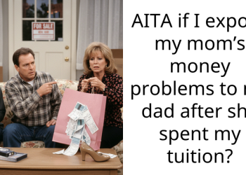 AITA if I expose my mom’s money problems to my dad after she spent my tuition?