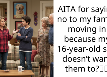 AITA for saying no to my family moving in because my 16-year-old son doesn’t want them to?