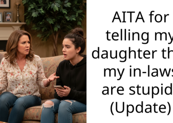 AITA for telling my daughter that my in-laws are stupid? (Update)