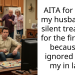 AITA for giving my husband the silent treatment for the first time because he ignored me at my in laws?