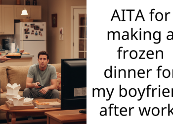 AITA for making a frozen dinner for my boyfriend after work?