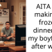 AITA for making a frozen dinner for my boyfriend after work?