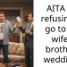AITA for refusing to go to my wife’s brothers wedding?