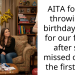 AITA for not throwing a birthday party for our friend after she missed out on the first one?