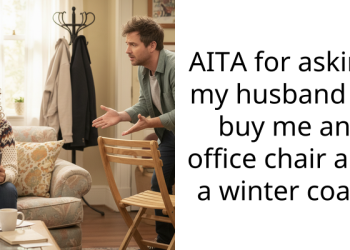 AITA for asking my husband to buy me an office chair and a winter coat?