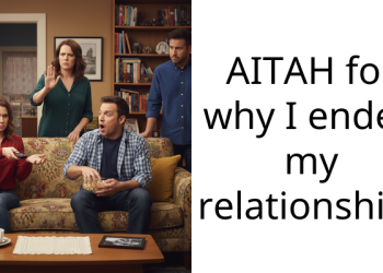 AITAH for why I ended my relationship?