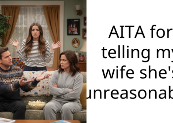 AITA for telling my wife she’s unreasonable?