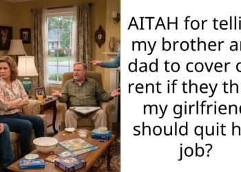 AITAH for telling my brother and dad to cover our rent if they think my girlfriend should quit her job?