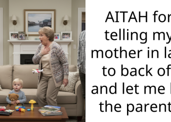 AITAH for telling my mother in law to back off and let me be the parent?