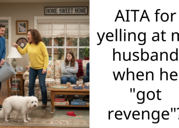 AITA for yelling at my husband when he “got revenge”?