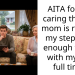 AITA for not caring that my mom is rude to my stepmom enough to live with my dad full time?