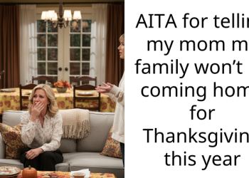 AITA for telling my mom my family won’t be coming home for Thanksgiving this year