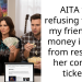 AITA for refusing to give my friend the money i made from reselling her concert ticket?
