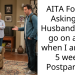 AITA For Not Asking my Husband to not go on a trip when I am only 5 weeks Postpartum?