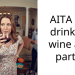 AITA For drinking wine at a party?