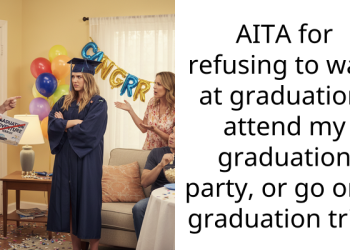 AITA for refusing to walk at graduation, attend my graduation party, or go on a graduation trip?