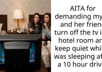 AITA for demanding my gf and her friend turn off the tv in a hotel room and keep quiet while I was sleeping after a 10 hour drive?