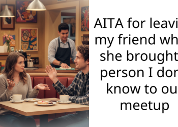 AITA for leaving my friend when she brought a person I don’t know to our meetup