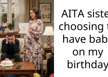AITA sister choosing to have baby on my birthday