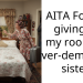 AITA For not giving up my room for over-demanding sister?
