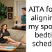 AITA for not aligning to my spouse’s bedtime schedule?