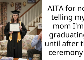 AITA for not telling my mom I’m graduating until after the ceremony ?