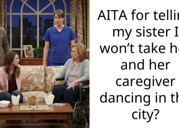 AITA for telling my sister I won’t take her and her caregiver dancing in the city?