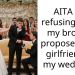 AITA for refusing to let my brother propose to his girlfriend at my wedding?
