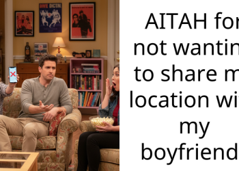 AITAH for not wanting to share my location with my boyfriend?