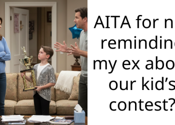 AITA for not reminding my ex about our kid’s contest?