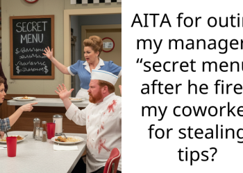 AITA for outing my manager’s “secret menu” after he fired my coworker for stealing tips?