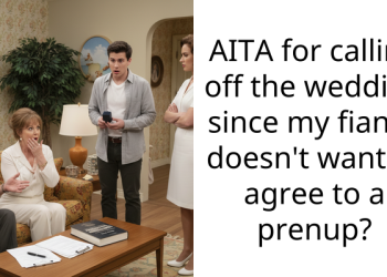 AITA for calling off the wedding since my fiancé doesn’t want to agree to a prenup?