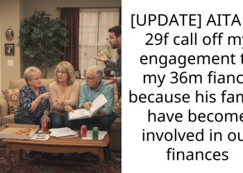 [UPDATE] AITA if I 29f call off my engagement to my 36m fiancé because his family have become involved in our finances