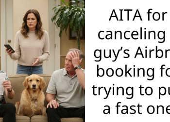 AITA for canceling a guy’s Airbnb booking for trying to pull a fast one
