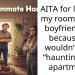 AITA for locking my roommate’s boyfriend out because he wouldn’t stop “haunting” the apartment?