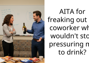 AITA for freaking out on coworker who wouldn’t stop pressuring me to drink?